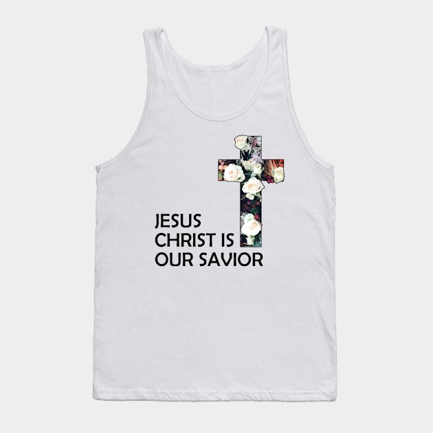 Christian Jesus Christ Is Our Savior Tank Top by Jennifer